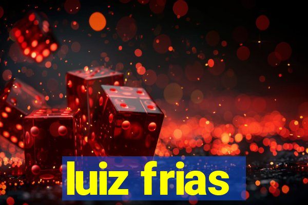 luiz frias